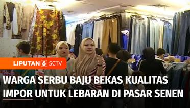 Jelang Lebaran, Warga Serbu Baju Bekas Kualitas Impor dan Harga Miring di Pasar Senen | Liputan 6