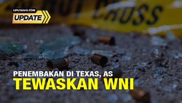 Liputan6 Update: Penembakan di Texas, AS, Tewaskan WNI
