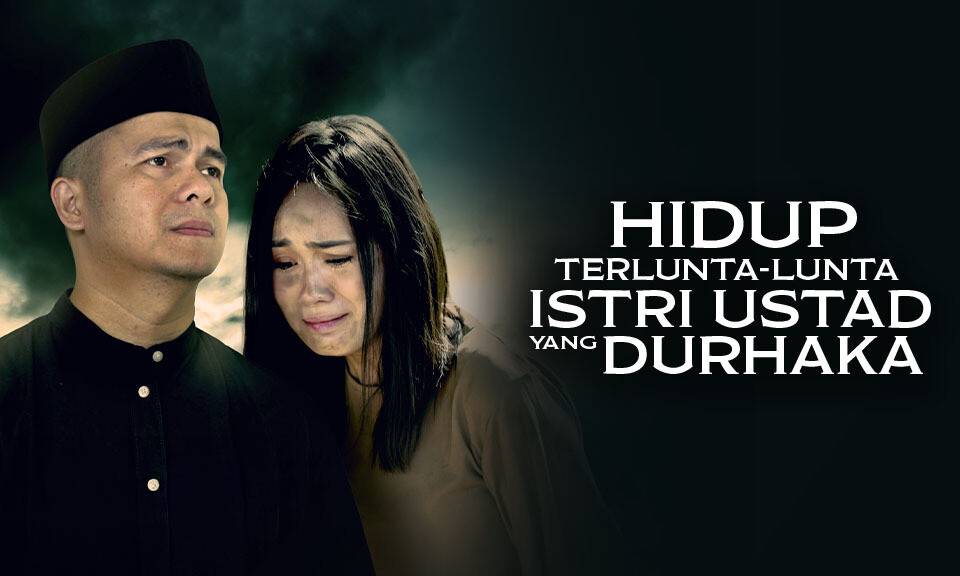  Hidup Terlunta Lunta, Istri Ustad Yang Durhaka