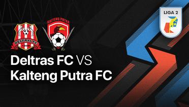 Full Match - Deltras FC vs Kalteng Putra FC | Liga 2 2022/23