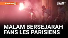 Fans Les Parisiens Rayakan Kemenangan di Paris!