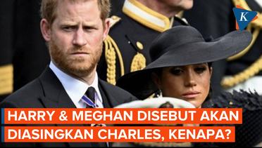 Rumor Raja Charles III Berencana Mengasingkan Pangeran Harry dan Meghan Markle