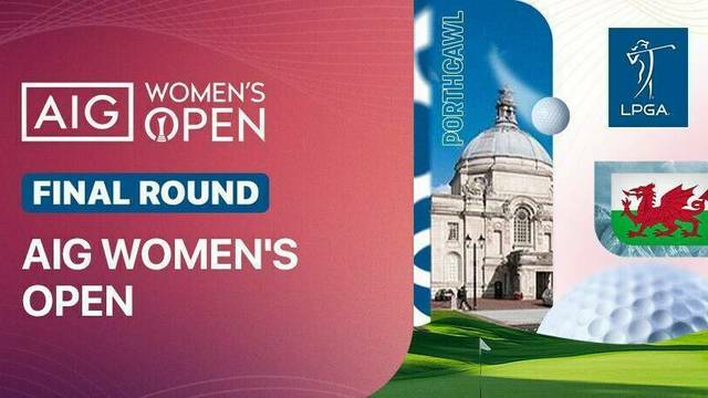 AIG Women's Open 2025 - Final Round - Full Match | AIG Women's Open 2025
