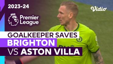 Aksi Penyelamatan Kiper | Brighton vs Aston Villa | Premier League 2023/24