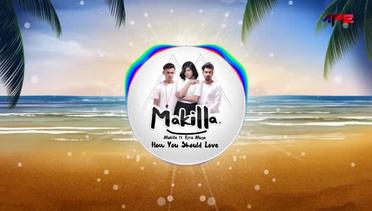 Makilla Feat. Ririe Muya - How You Should Love(Official Audio)