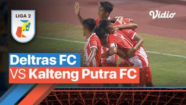 Mini Match - Deltras FC vs Kalteng Putra FC | Liga 2 2022/23
