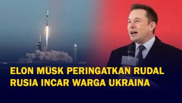 Elon Musk Peringatkan Rudal Rusia Incar Warga Ukraina yang Gunakan Starlink