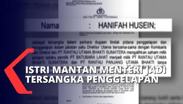 Hanifah Husein, Istri Mantan Menteri BPN Jadi Tersangka Kasus Dugaan Penggelapan Saham!