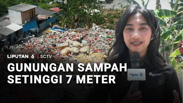 Gunungan Sampah Setinggi 7 Meter | Liputan 6