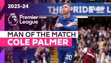 Aksi Man of the Match: Cole Palmer  | Chelsea vs West Ham | Premier League 2023/24