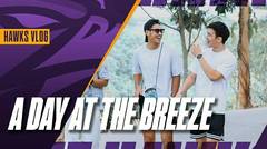 THE HAWKS VLOG | A DAY AT THE BREEZE