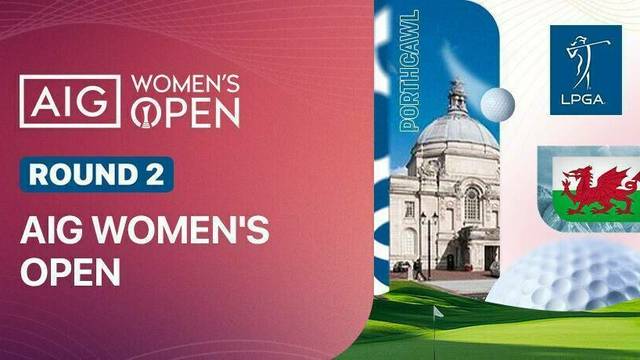 AIG Women's Open 2025 - Round 2 - Full Match | AIG Women's Open 2025