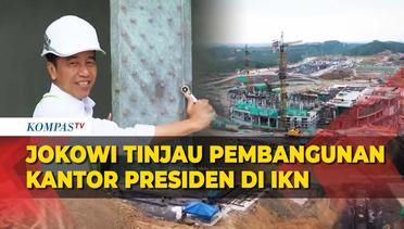 Momen Jokowi Tinjau Pembangunan Kantor Presiden di IKN, Sebut Progres Sudah Capai 40 Persen