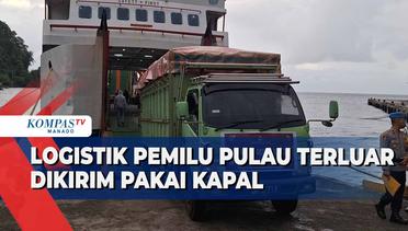 Pendistribusian Logistik Pemilu 2024 ke Pulau Terluar Indonesia