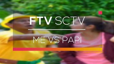 FTV SCTV - Me Vs Papi