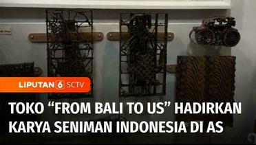 Toko Penjual Karya Seni Bernuansa Bali dan Daerah Indonesia Lain di Kota Philadelphia | Liputan 6
