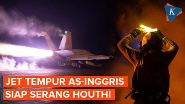 Detik-detik Jet Tempur AS dan Inggris Siap Bombardir Houthi