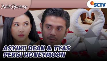 Asyik, Dean & Tyas Pergi Honeymoon | Naik Ranjang - Episode 55 dan 56