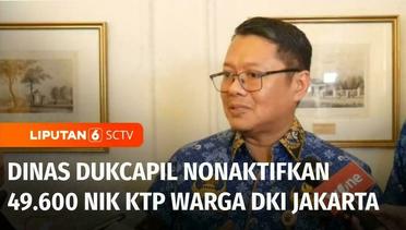 Dinas Dukcapil DKI Jakarta Telah Ajukan Penonaktifkan 49.600 NIK KTP Warga Ibu Kota | Liputan 6