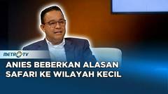 Ini Alasan Anies Safari Politik ke Wilayah Kecil #KICKKONTROVERSI