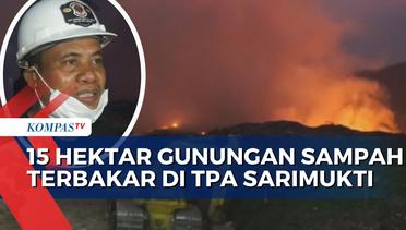 Api Belum Bisa Dipadamkan, 15 Hektar Gunungan Sampah Terbakar di TPA Sarimukti