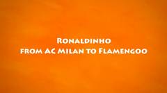 Ronaldinho from AC Milan to Flamengo
