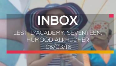 Inbox - Lesti D'Academy, Seventeen, Humood Alkhudher 05/03/16