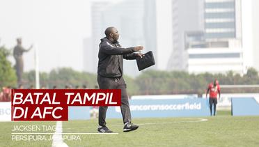 Tanggapan Jacksen Tiago Usai Persipura Jayapura Batal Tampil di AFC