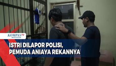 Istri Dilapor Polisi, Pemuda Aniaya Rekannya