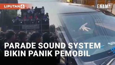 Pemobil Panik Kaca Retak Bergetar Saat Bertemu Parade Sound System