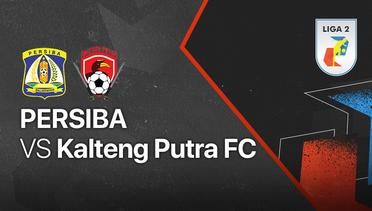 Full Match - Persiba vs Kalteng Putra FC | Liga 2 2021/2022