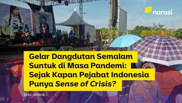 Gelar Dangdutan Semalam Suntuk Di Masa Pandemi: Sejak Kapan Pejabat Indonesia Punya Sense of Crisis?