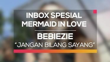 Bebizie - Jangan Bilang Sayang (Inbox Spesial Mermaid In Love)