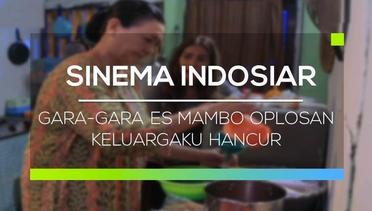 Sinema Indosiar - Gara Gara Es Mambo Oplosan Keluargaku Hancur