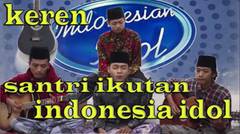 santri ikutan indonesia idol keren