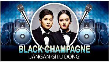 Black Champagne - Jangan Gitu Dong (Official Video Lyrics NAGASWARA) #lirik