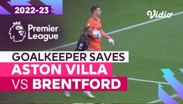 Aksi Penyelamatan Kiper | Aston Villa vs Brentford | Premier League 2022/23
