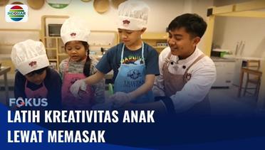 Melatih Kreativitas Anak dengan Belajar Memasak | Fokus