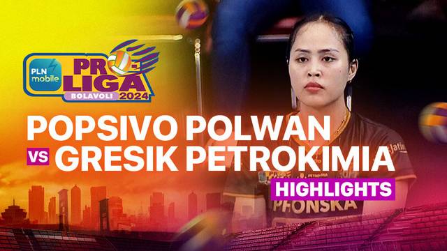 Final Four Putri: Jakarta Popsivo Polwan vs Gresik Petrokimia Pupuk Indonesia - Highlights | PLN Mobile Proliga 2025