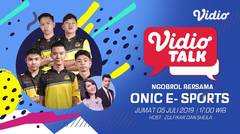 Saksikan Vidio Talk Ngobrol Bareng Onic E-Sport di Vidio ya Indosiar Mania!