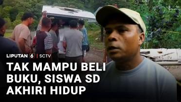 Tak Mampu Beli Buku, Siswa SD Akhiri Hidup | Liputan 6