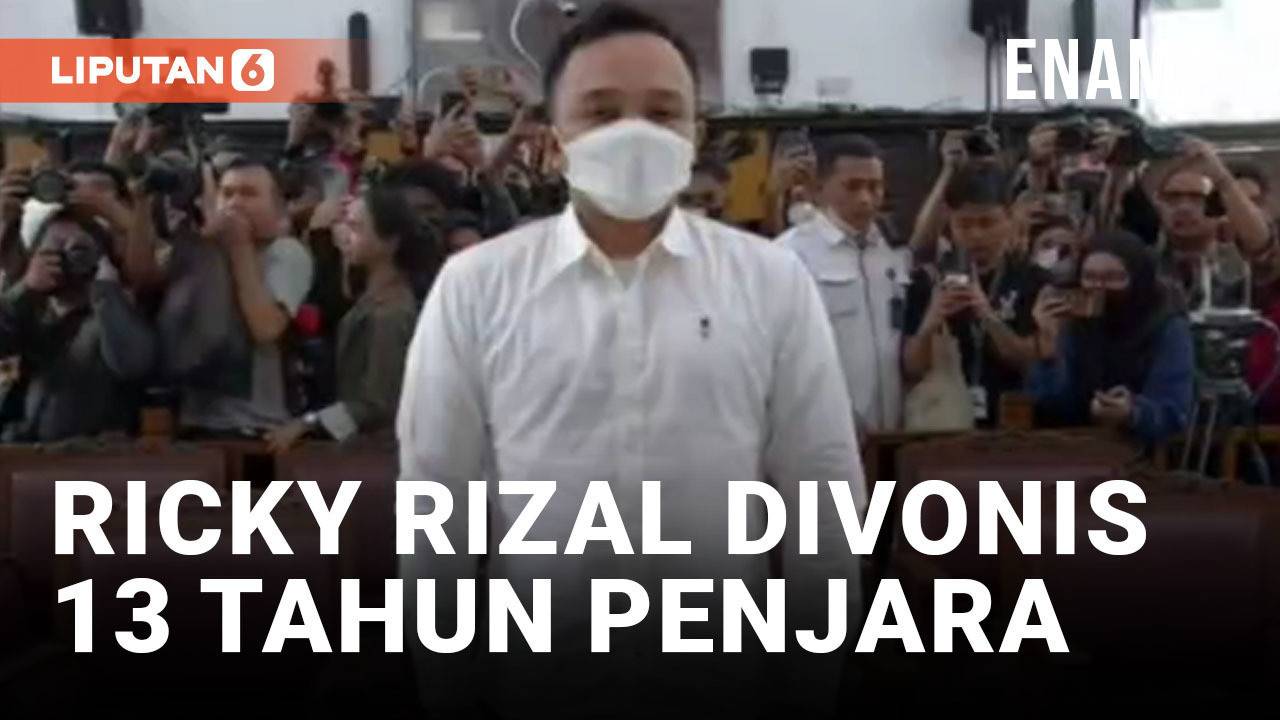 Ricky Rizal Divonis Hukuman 13 Tahun Penjara - liputan6.com