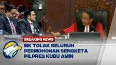 Tok! MK Tolak Seluruh Permohonan Sengketa Pilpres Kubu AMIN