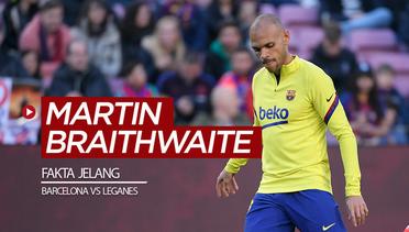 4 Fakta Soal Martin Braithwaite Jelang Barcelona Vs Leganes di La Liga
