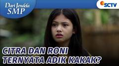 Citra Tahu Semuanya! Ia dan Roni Kakak Adik | Dari Jendela SMP - Episode 764