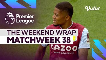 The Weekend Wrap Matchweek 38 | Premier League 2022-23