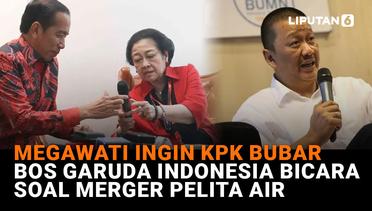 Megawati Ingin KPK Bubar, Bos Garuda Indonesia Bicara Soal Merger Pelita Air