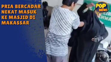Pria Bercadar Nekat Masuk ke Masjid di Makassar