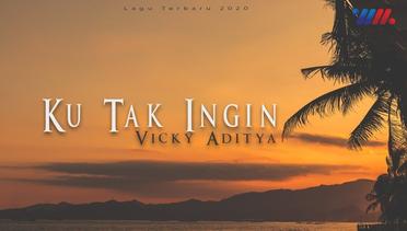 Vicky Aditya - KU TAK INGIN (Official Lyric Video)