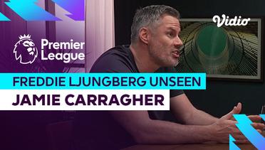 Jamie Carragher - Freddie Ljungberg's Unseen | Premier League 2023-2024